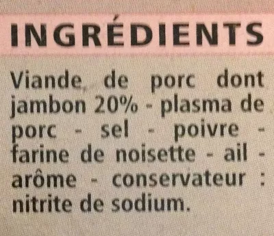 List of product ingredients Pâté de jambon qualité supérieure 3x78 g (234 g) Pur porc français Casino Casino 3 x 78 g