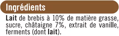 Liste des ingrédients du produit Yaourt à la Grecque sur Lit de Châtaigne au Lait de Brebis U 2 x 150 g